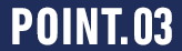 POINT.03